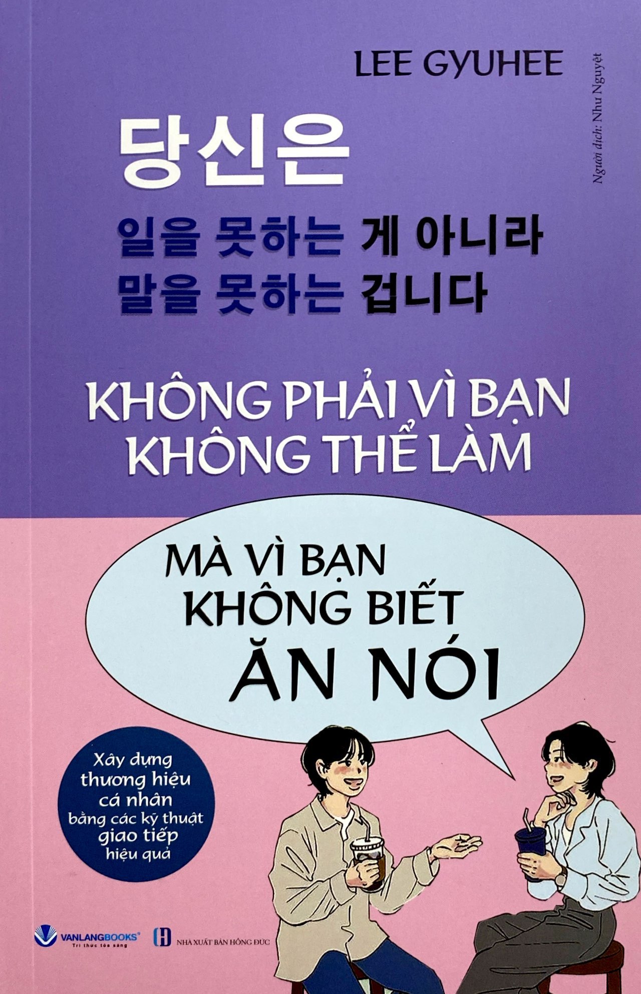 không phải vì bạn không thể làm mà vì bạn không biết ăn nói - Ảnh 2