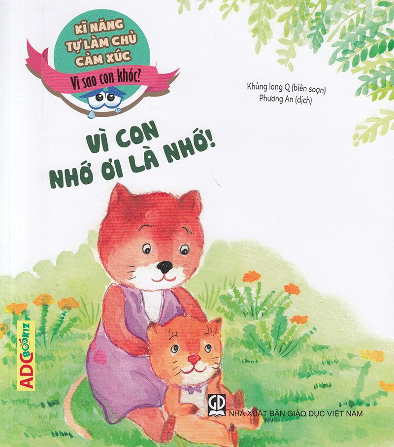 kĩ năng tự làm chủ cảm xúc - vì sao con khóc? vì con nhớ ơi là nhớ! (tái bản 2019) - Ảnh 2