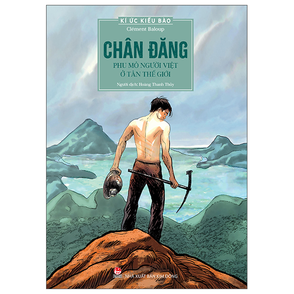 Kí Ức Kiều Bào - Chân Đăng - Phu Mỏ Người Việt Ở Tân Thế Giới