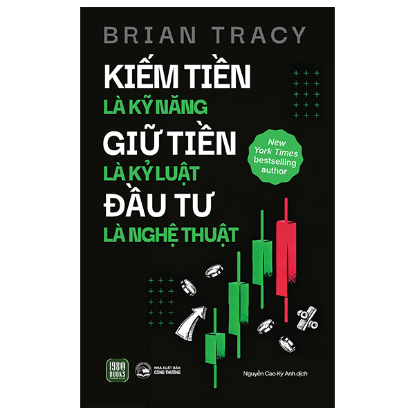 Kiếm Tiền Là Kỹ Năng - Giữ Tiền Là Kỷ Luật - Đầu Tư Là Nghệ Thuật