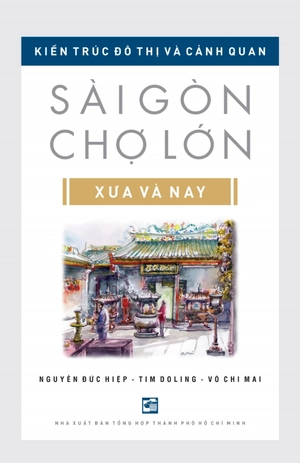 kiến trúc đô thị và cảnh quan sài gòn - chợ lớn xưa và nay (tái bản 2024) - Ảnh 3