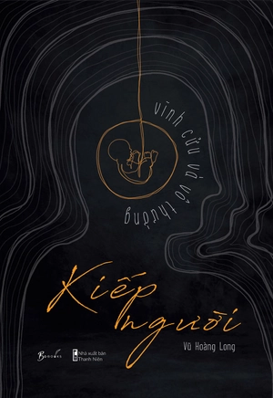 kiếp người - vĩnh cửu và vô thường - Ảnh 2