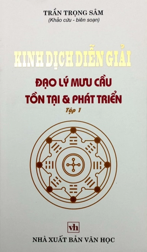 kinh dịch diễn giải - ðạo lý mưu cầu tồn tại và phát triển - Ảnh 2