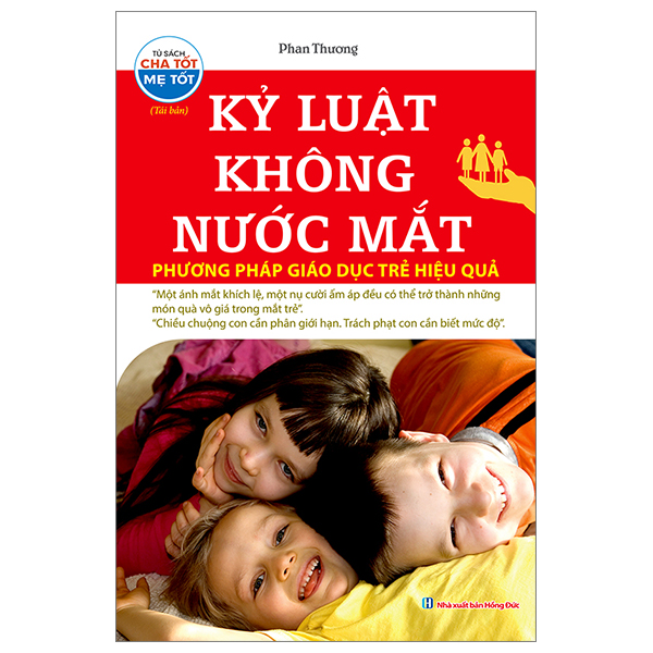 kỷ luật không nước mắt - phương pháp giáo dục trẻ hiệu quả (tái bản 2023)