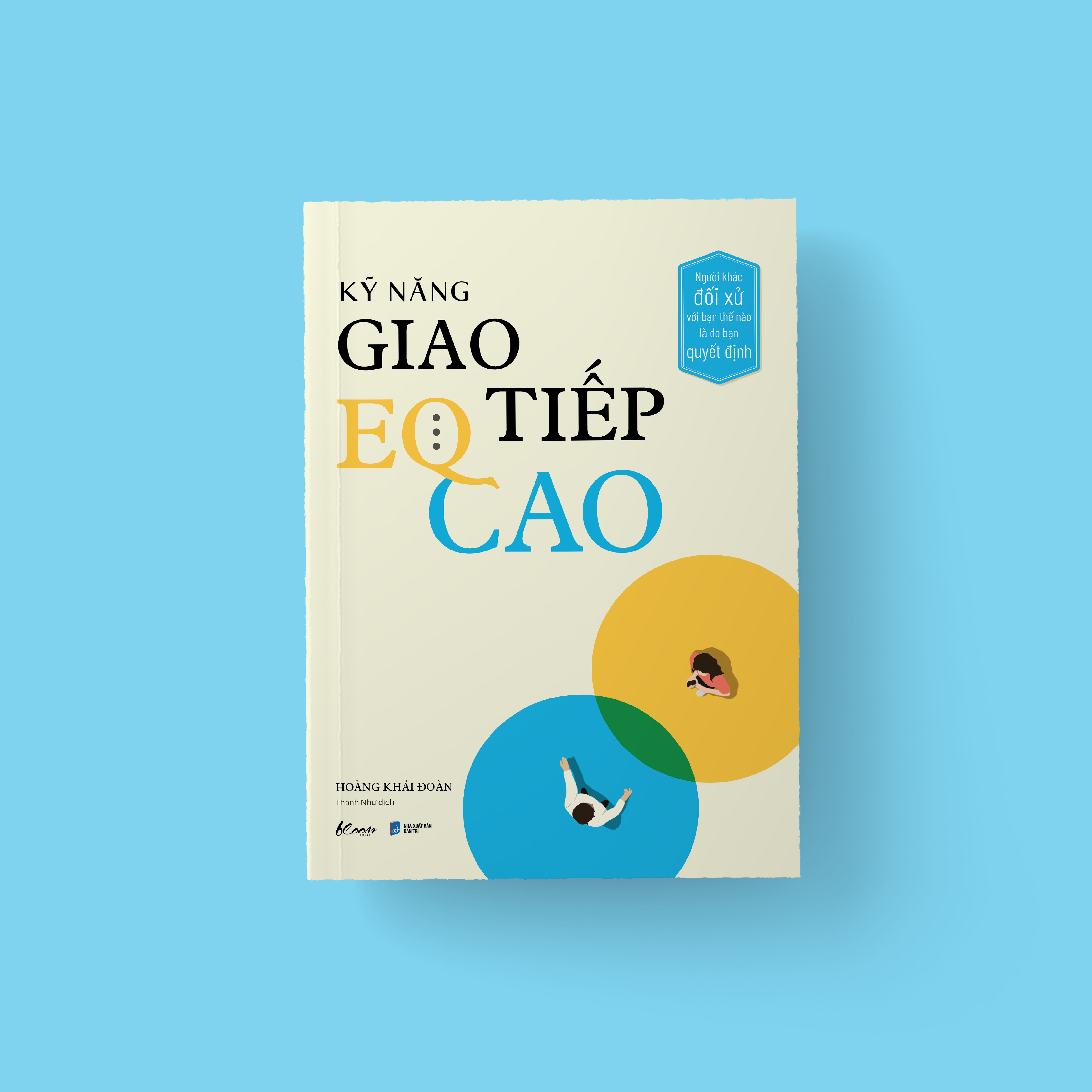 kỹ năng giao tiếp eq cao - người khác đối xử với bạn thế nào là do bạn quyết định - Ảnh 3