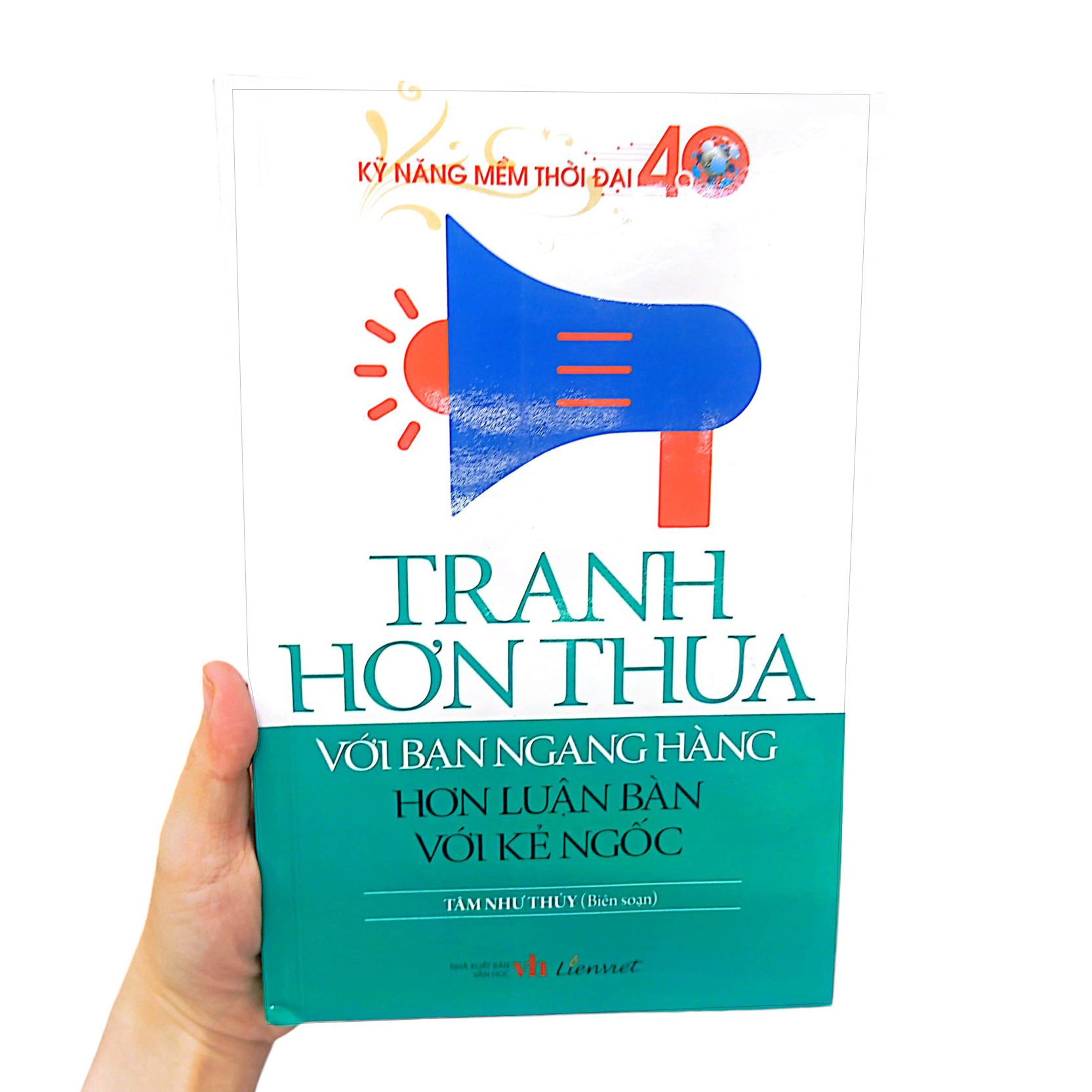 kỹ năng mềm thời đại 4.0 - tranh hơn thua với bạn ngang hàng hơn luận bàn với kẻ ngốc - Ảnh 9