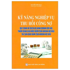 kỹ năng nghiệp vụ thu hồi công nợ - quy định về dịch vụ kinh doanh đòi nợ, thẩm định giá khởi điểm của khoản nợ xấu, tài sản bảo đảm của khoản nợ xấu