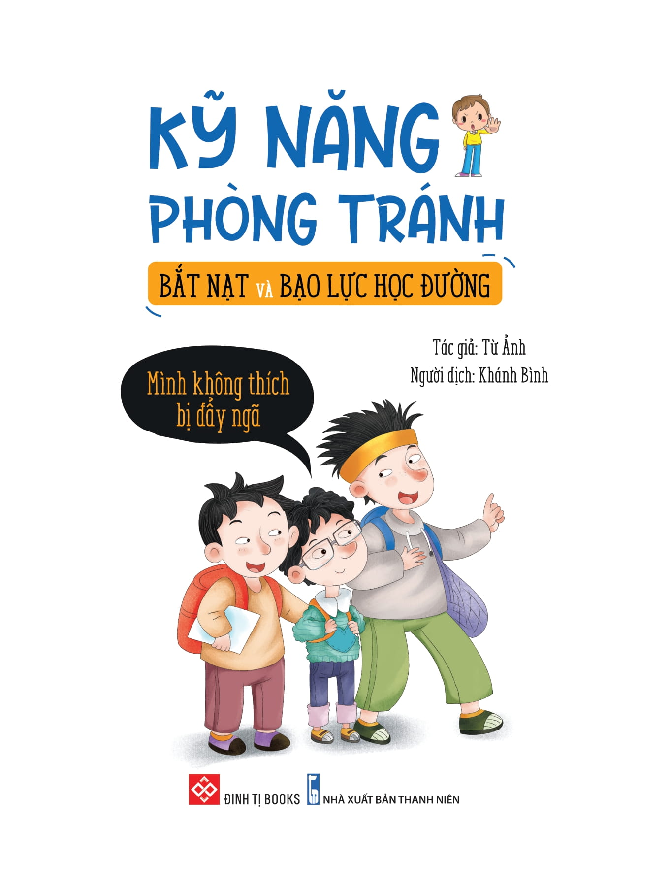 kỹ năng phòng tránh bắt nạt và bạo lực học đường - mình không thích bị đẩy ngã - Ảnh 3