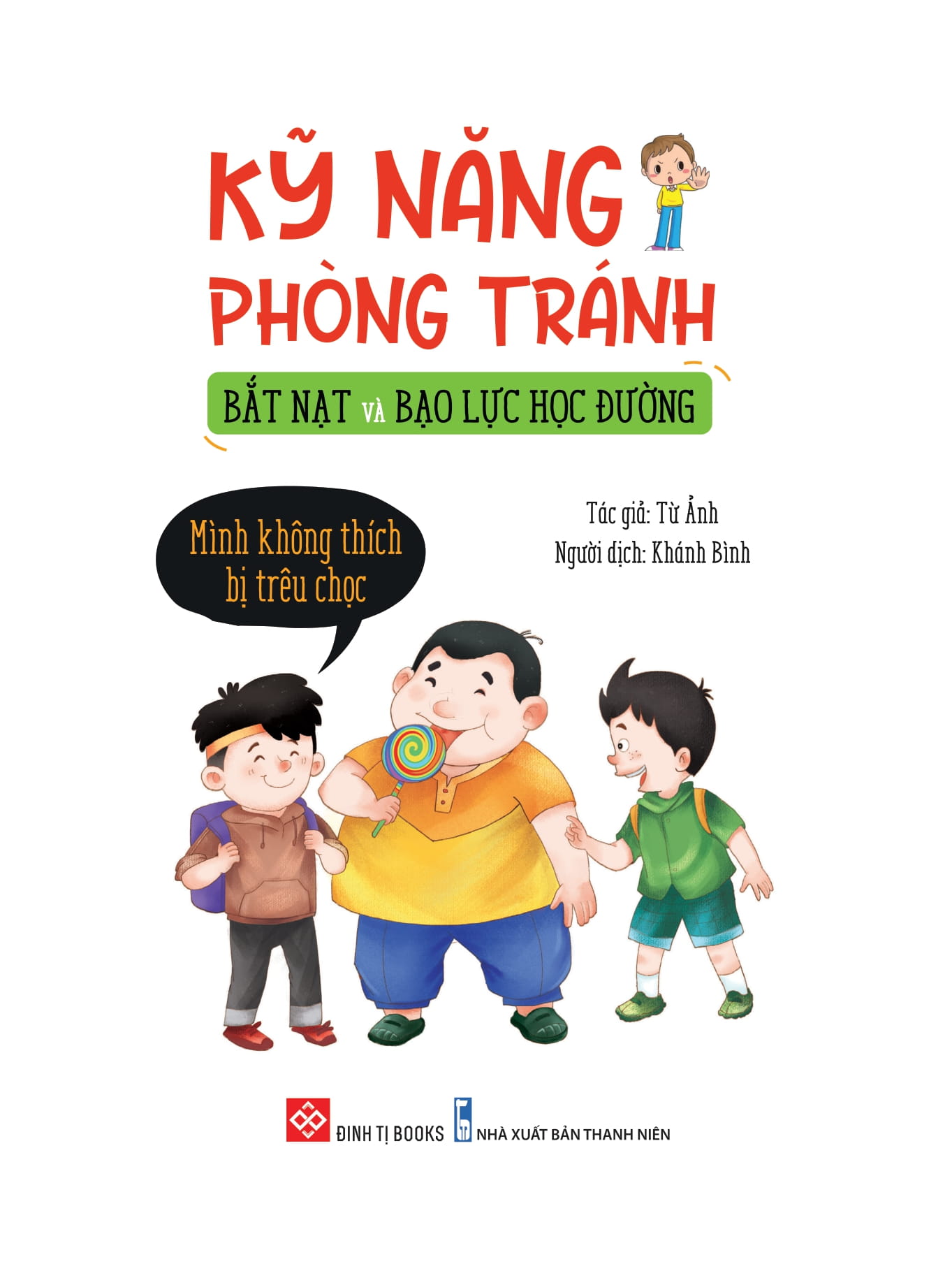 kỹ năng phòng tránh bắt nạt và bạo lực học đường - mình không thích bị dọa nạt - Ảnh 3