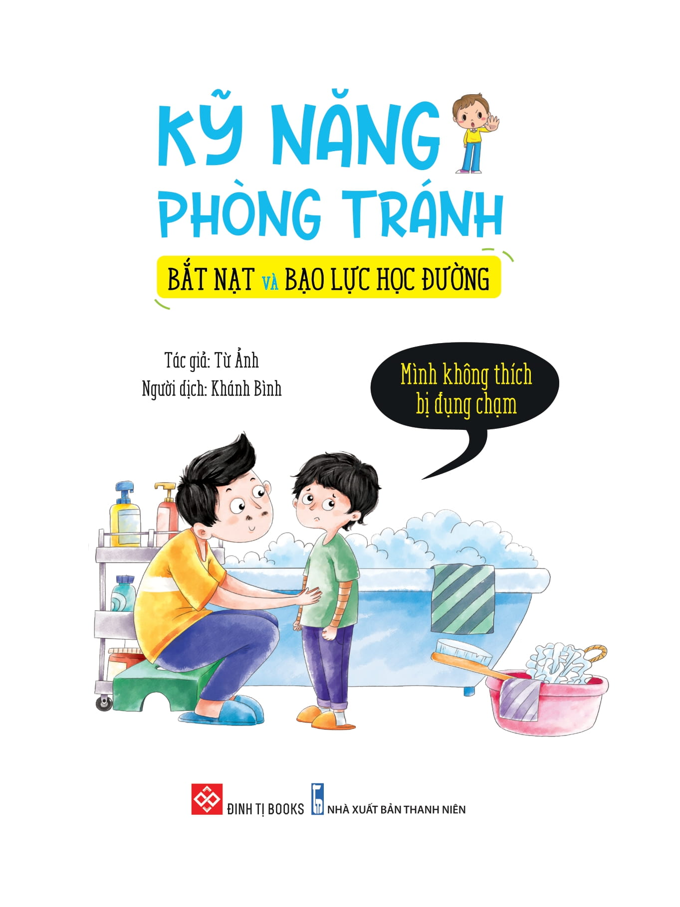 kỹ năng phòng tránh bắt nạt và bạo lực học đường - mình không thích bị đụng chạm - Ảnh 3
