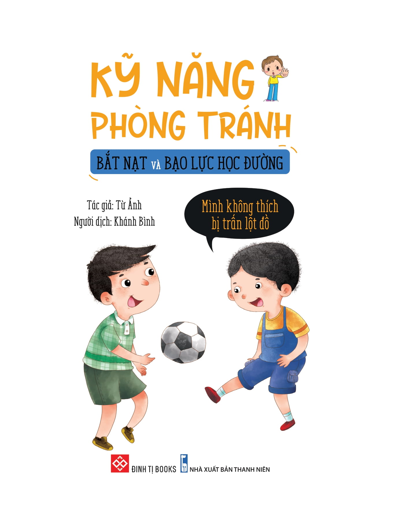 kỹ năng phòng tránh bắt nạt và bạo lực học đường - mình không thích bị trấn lột đồ - Ảnh 3