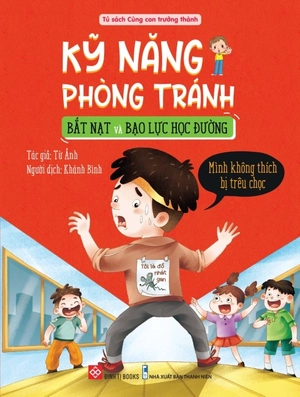 kỹ năng phòng tránh bắt nạt và bạo lực học đường - mình không thích bị trêu chọc - Ảnh 2