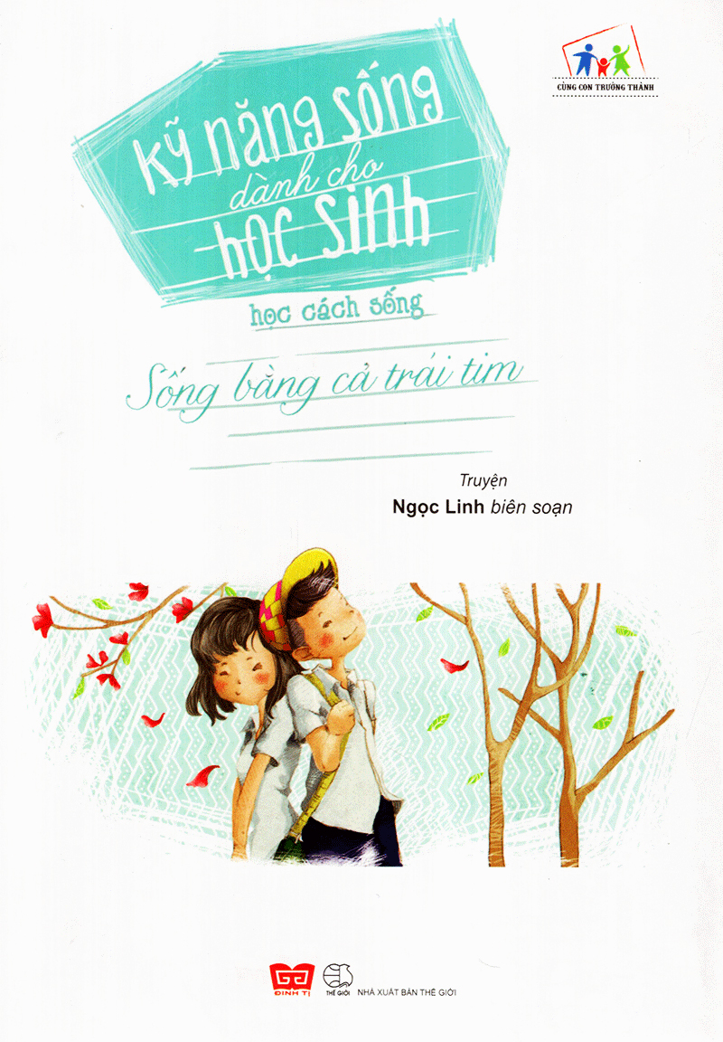 Kỹ Năng Sống Dành Cho Học Sinh - Học Cách Sống - Sống Bằng Cả Trái Tim (Tái Bản 2019) - Ảnh 2