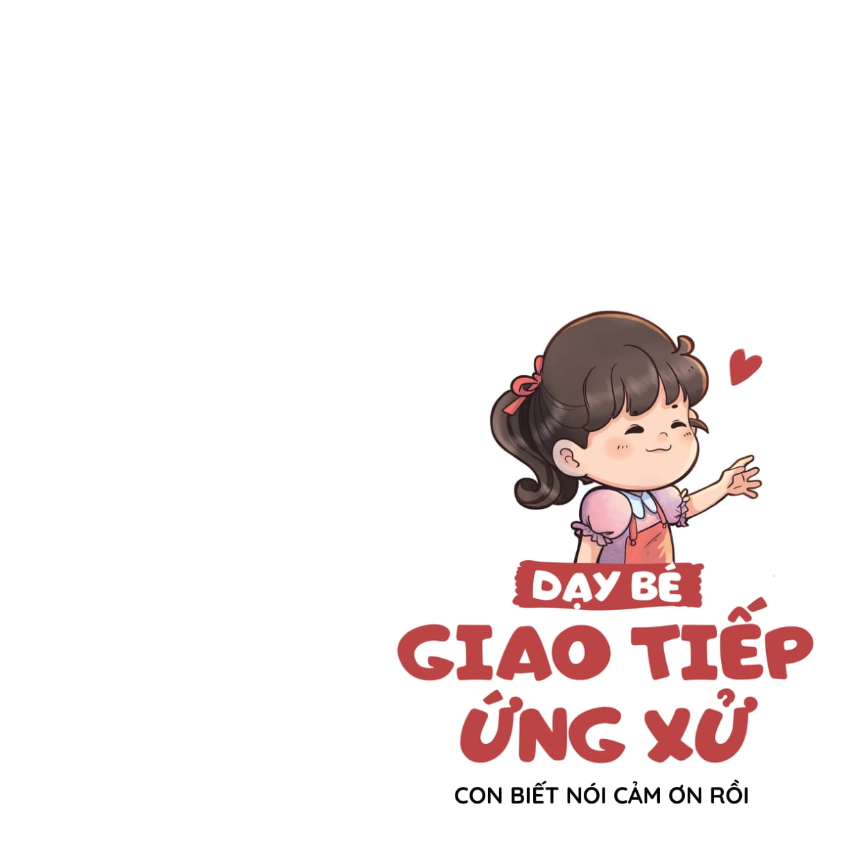 Ky Nang Song Danh Cho Tre Mam Non - Day Be Giao Tiep Ung Xu - Con Biet Noi Cam On Roi - Ảnh 2