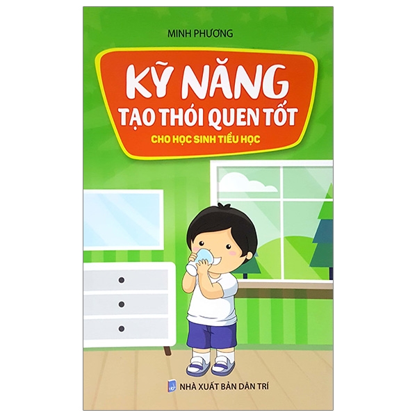 Kỹ Năng Tạo Thói Quen Tốt Cho Học Sinh Tiểu Học (Tái Bản 2024)