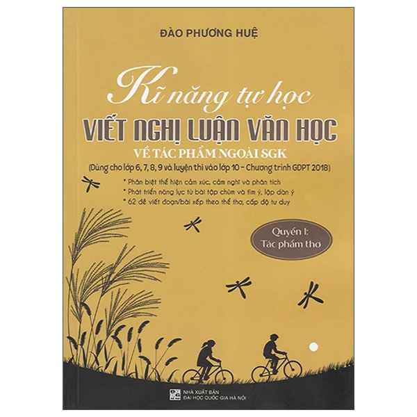 Kỹ Năng Tự Học - Viết Nghị Luận Văn Học Về Tác Phẩm Ngoài SGK - Quyển 1 - Tác Phẩm Thơ (Dùng Cho Lớp 6,7,8,9 Và Luyện Thi Vào Lớp 10)