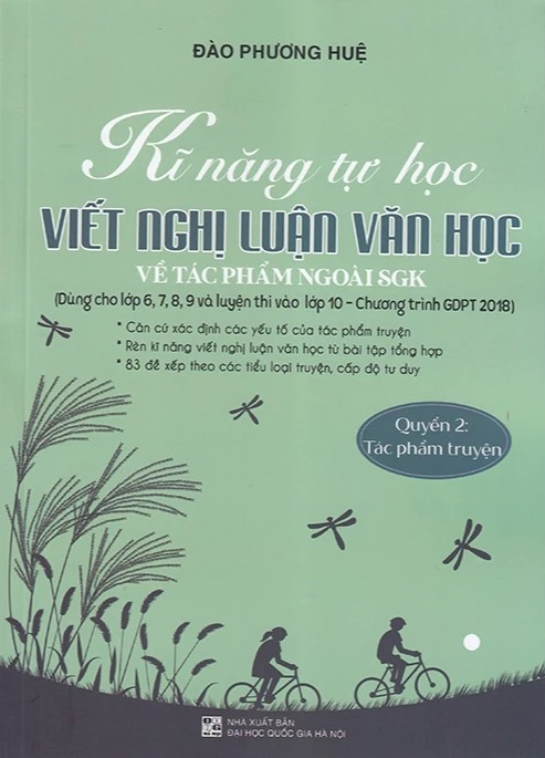 Kỹ Năng Tự Học - Viết Nghị Luận Văn Học Về Tác Phẩm Ngoài SGK - Quyển 2 - Tác Phẩm Truyện (Dùng Cho Lớp 6,7,8,9 Và Luyện Thi Vào Lớp 10 ) - Ảnh 2