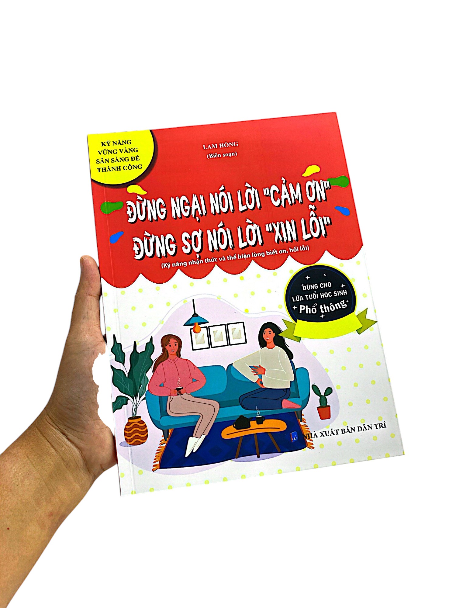 kỹ năng vững vàng sẵn sàng để thành công - đừng ngại nói lời "cảm ơn" - đừng sợ nói lời "xin lỗi" (kỹ năng nhận thức và thể hiện lòng biết ơn, hối lỗi - dùng cho lứa tuổi học sinh phổ thông) - Ảnh 9