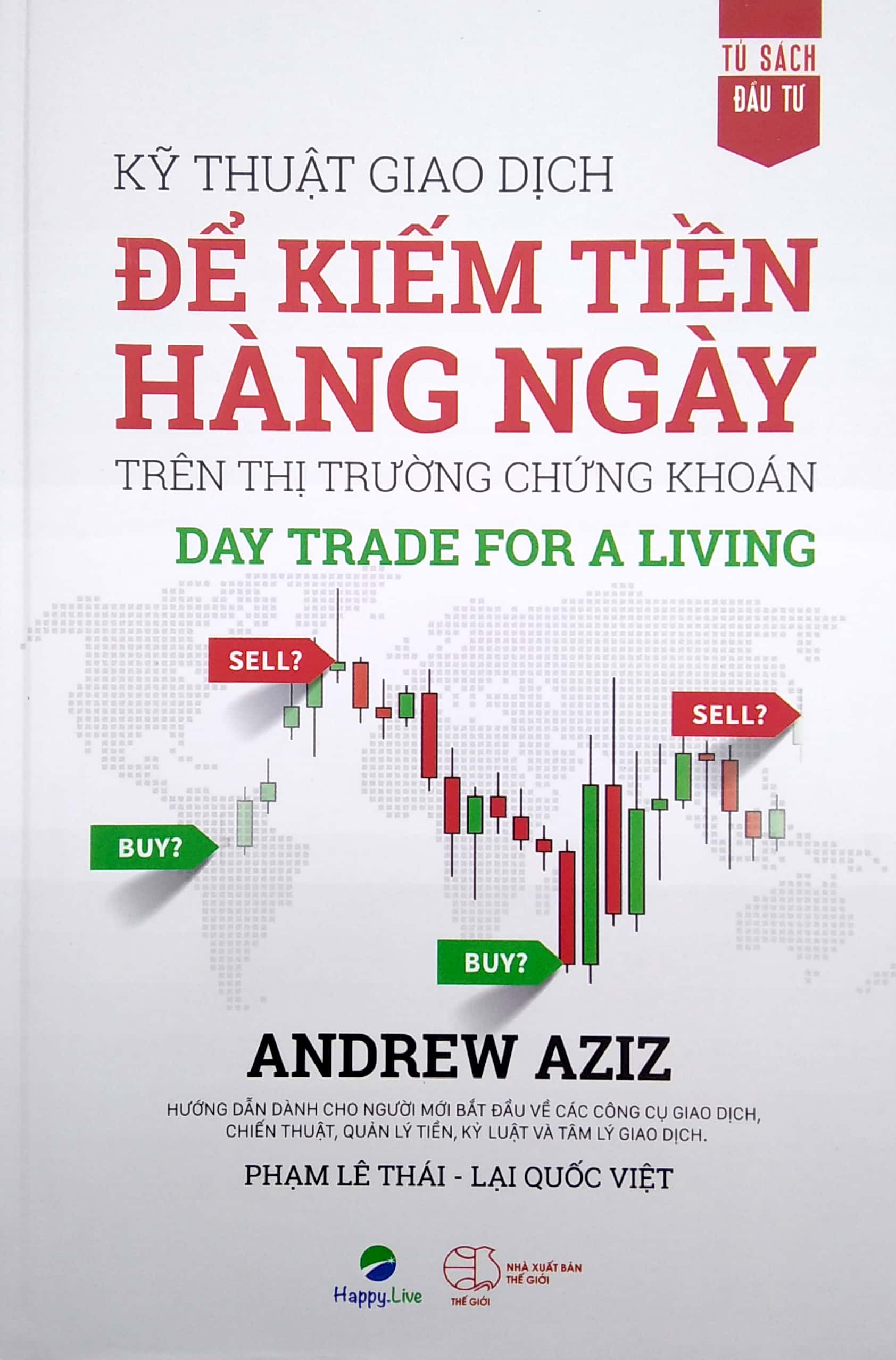 kỹ thuật giao dịch để kiếm tiền hàng ngày trên thị trường chứng khoán - day trade for a living (tái bản 2022) - Ảnh 2