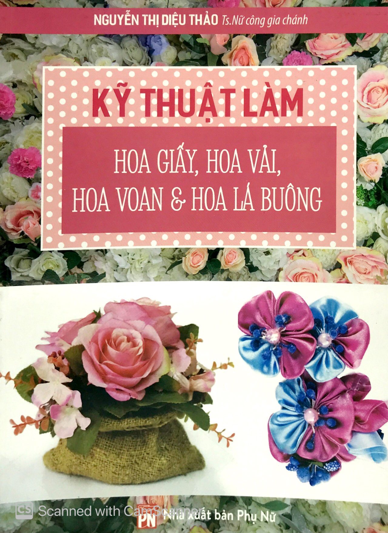 kỹ thuật làm hoa giấy, hoa vải, hoa voan và hoa lá buông - Ảnh 2