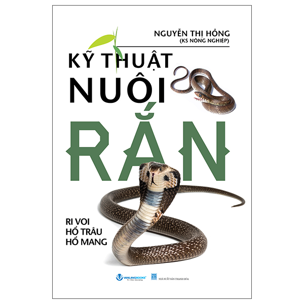 Kỹ Thuật Nuôi Rắn - Ri Voi - Hổ Trâu - Hổ Mang (Tái Bản 2025)