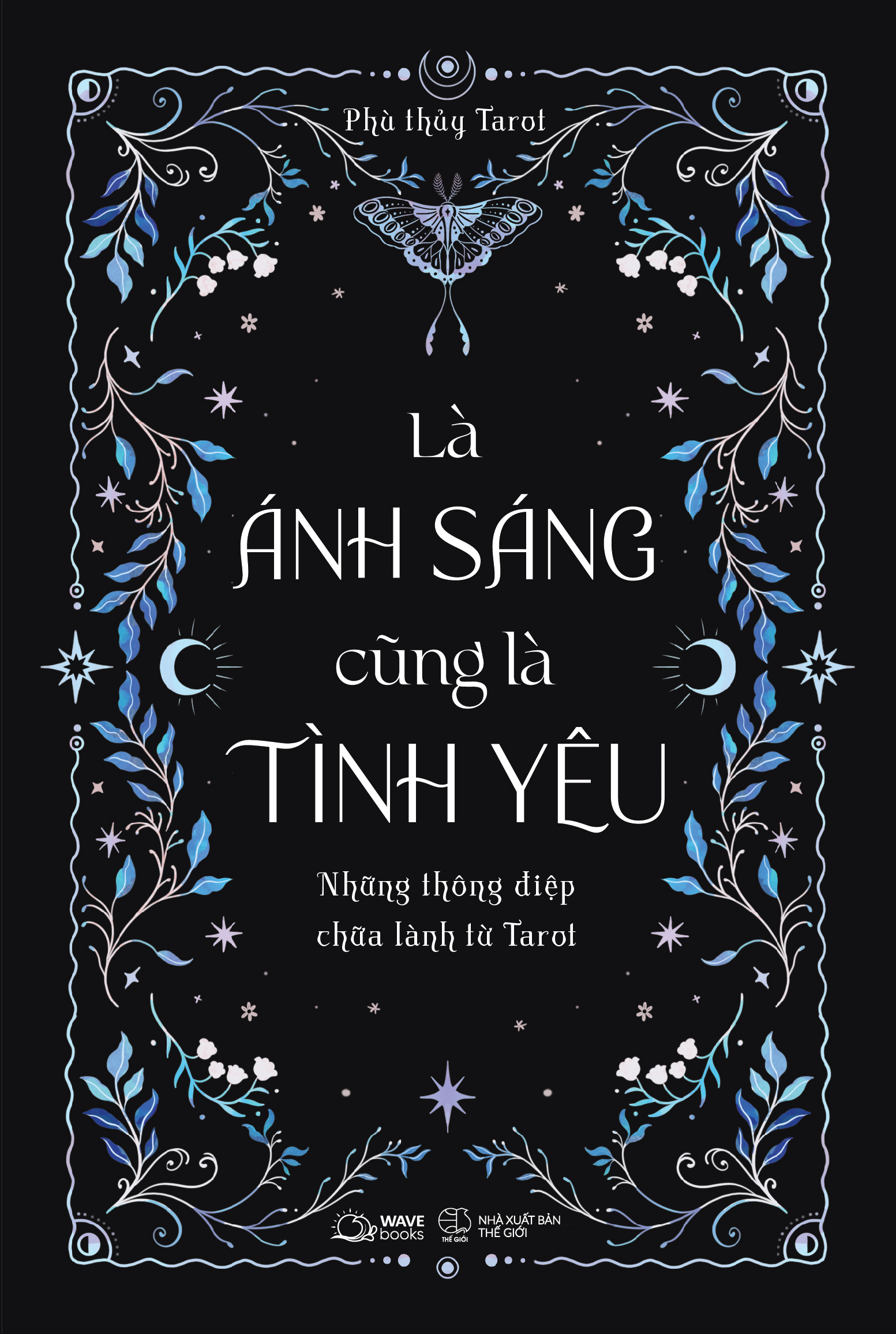 là ánh sáng cũng là tình yêu - những thông điệp chữa lành từ tarot - Ảnh 2