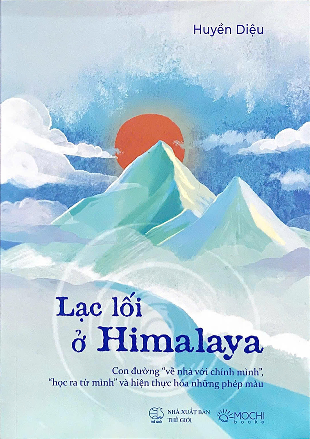 Lạc Lối Ở Himalaya - Con Đường "Về Nhà Với Chính Mình", "Học Ra Từ Mình" Và Hiện Thực Hóa Những Phép Màu - Ảnh 2