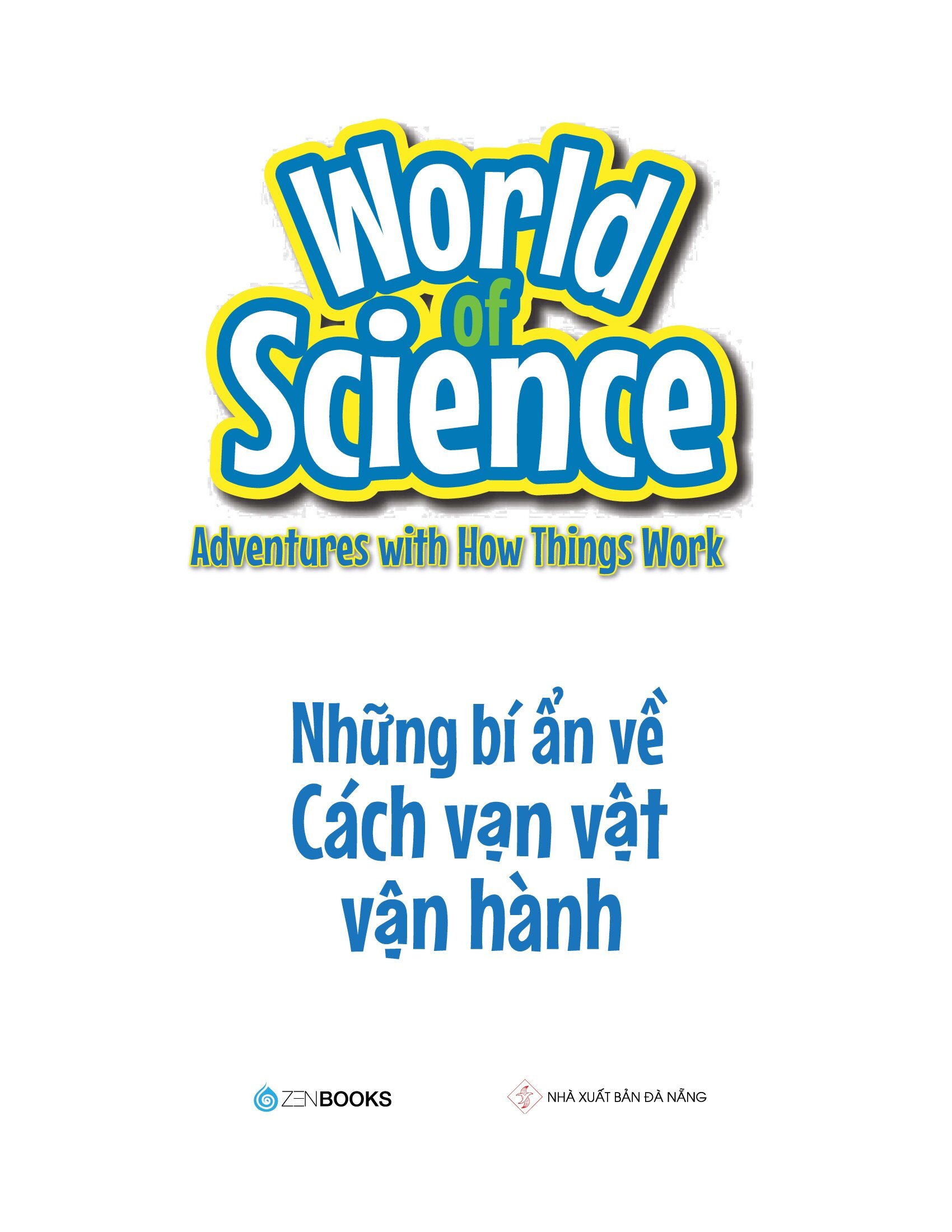 làm bạn với khoa học - world of science - những bí ẩn về cách vạn vật vận hành - adventures with how things work - Ảnh 4