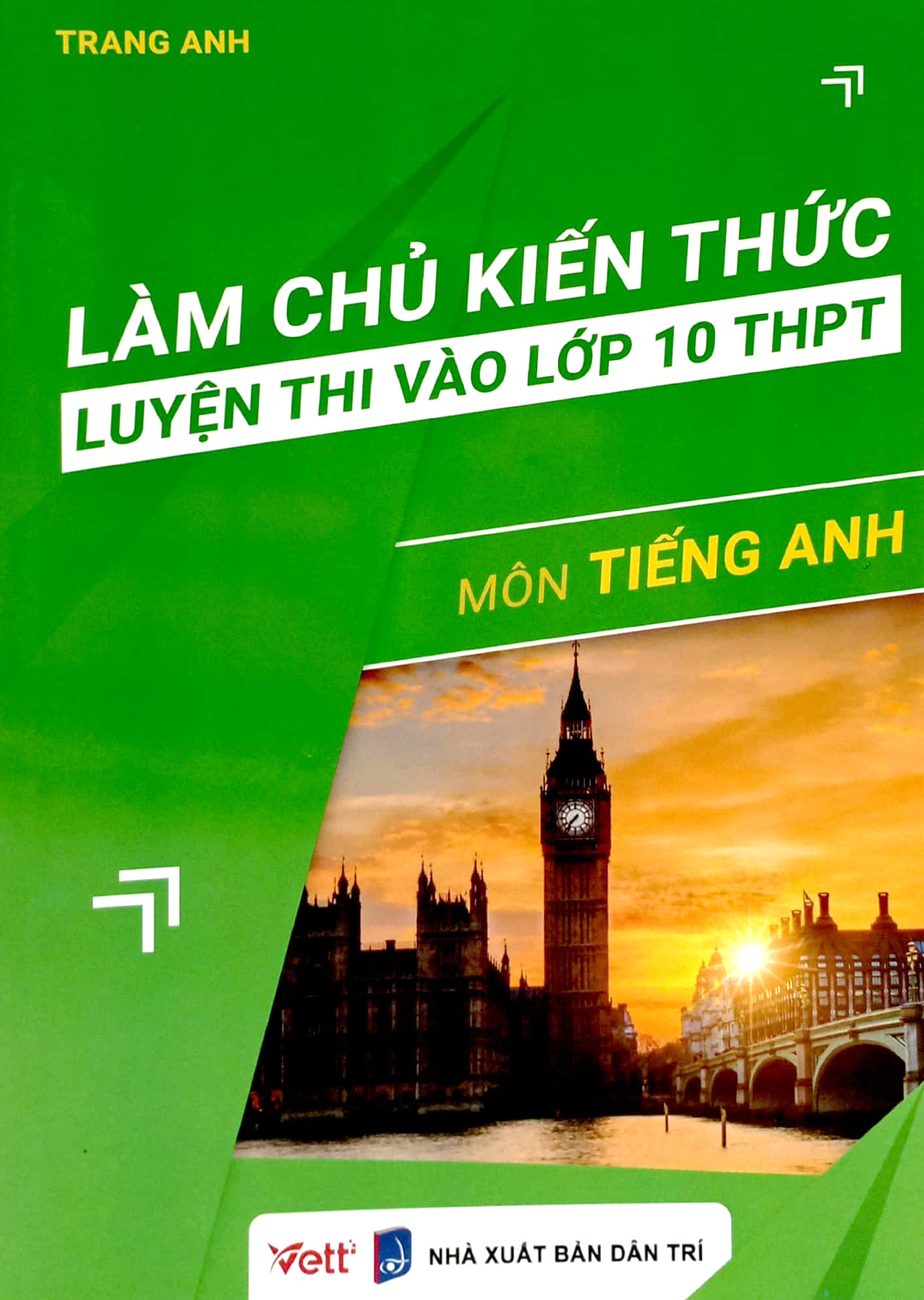 làm chủ kiến thức luyện thi vào lớp 10 thpt - môn tiếng anh - Ảnh 2