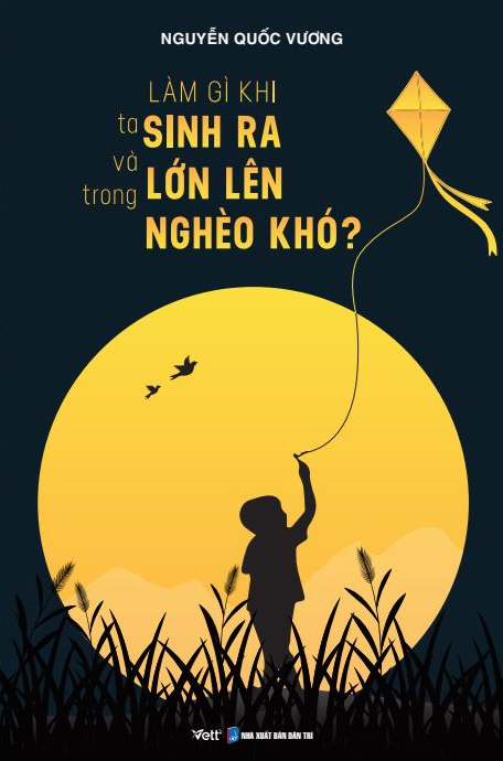 làm gì khi ta sinh ra và lớn lên trong nghèo khó - Ảnh 2