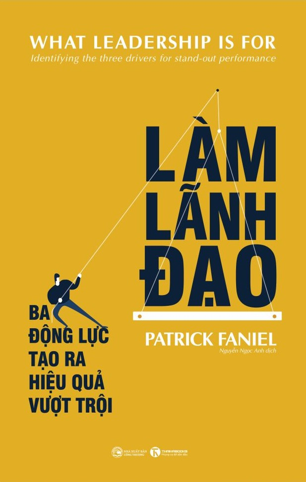 làm lãnh đạo - ba động lực tạo ra hiệu quả vượt trội - Ảnh 2