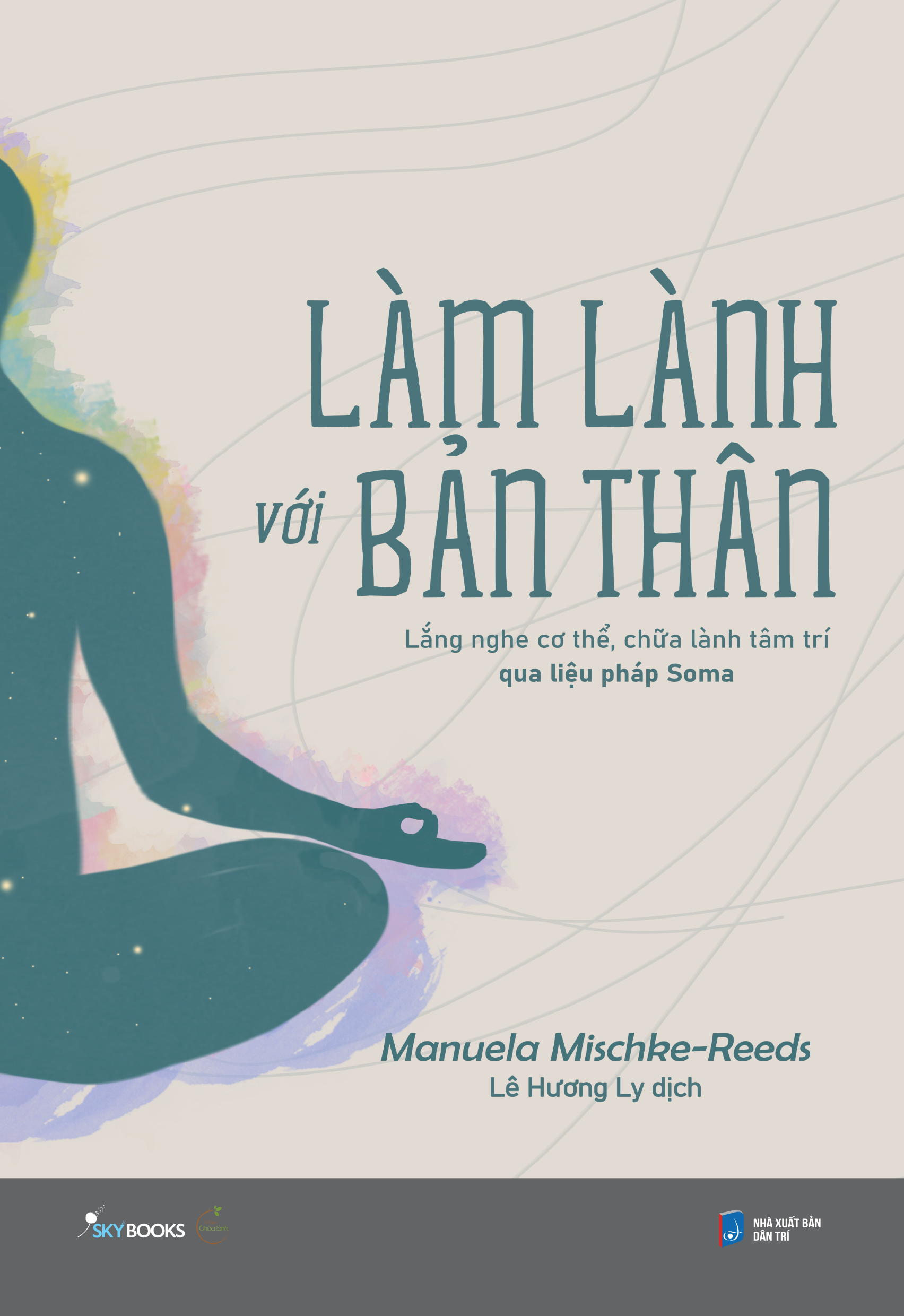 Làm Lành Với Bản Thân - Lắng Nghe Cơ Thể, Chữa Lành Tâm Trí Qua Liệu Pháp Soma - Ảnh 2