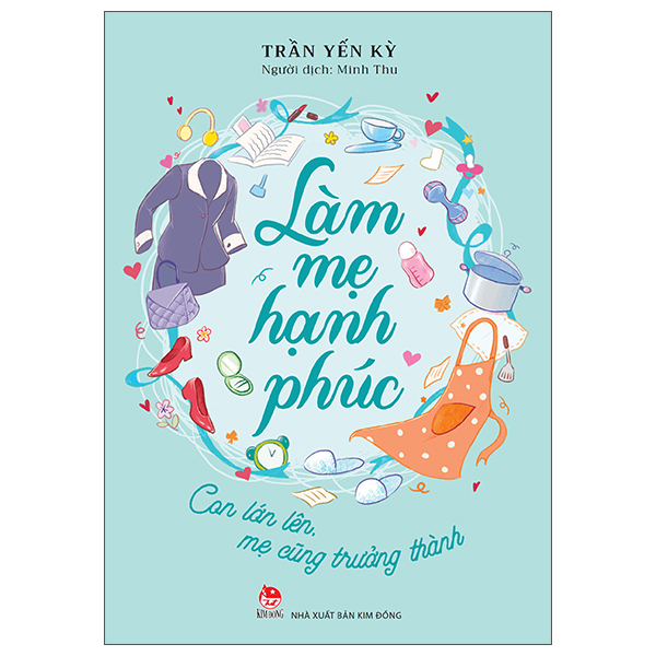 Làm Mẹ Hạnh Phúc - Con Lớn Lên, Mẹ Cũng Trưởng Thành