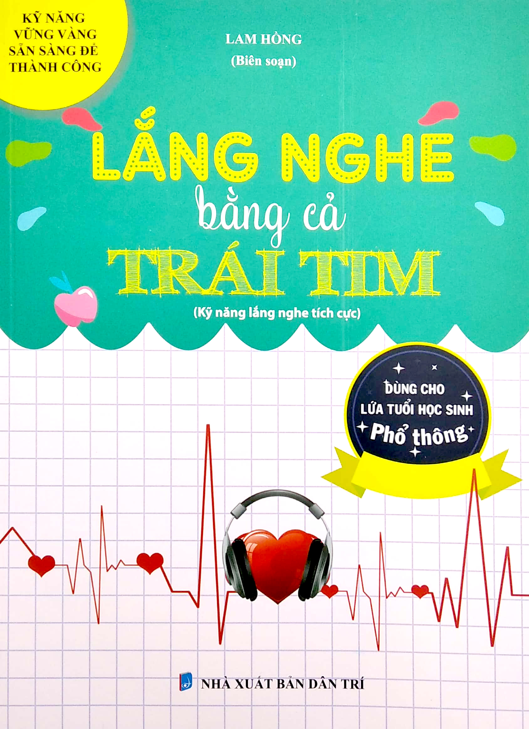 lắng nghe bằng cả trái tim (kỹ năng lắng nghe tích cực) (dùng cho lứa tuổi học sinh phổ thông) - Ảnh 2