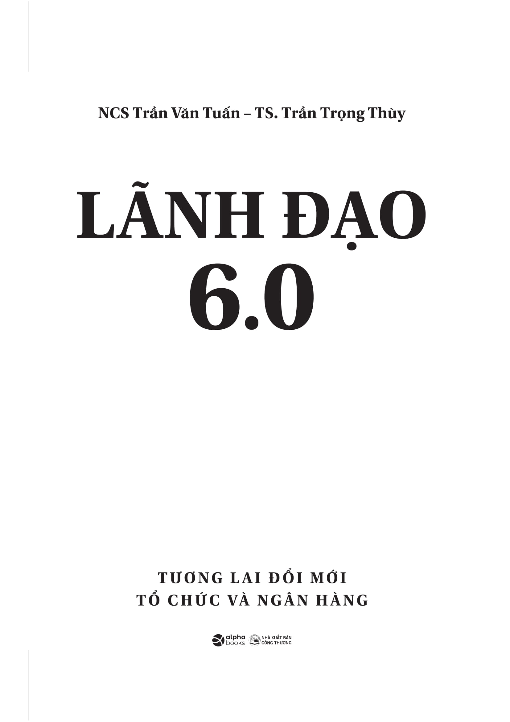 Lãnh Đạo 6.0 - Tương Lai Đổi Mới Tổ Chức Và Ngân Hàng - Ảnh 3