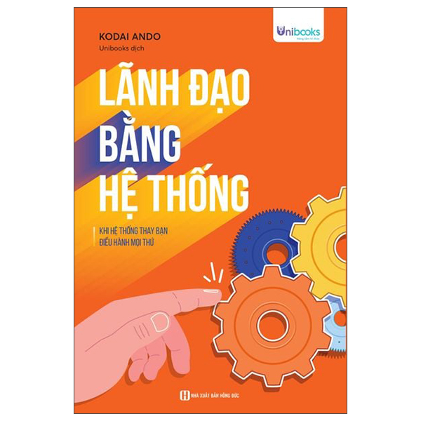 Lãnh Đạo Bằng Hệ Thống - Khi Hệ Thống Thay Bạn Điều Hành Mọi Thứ