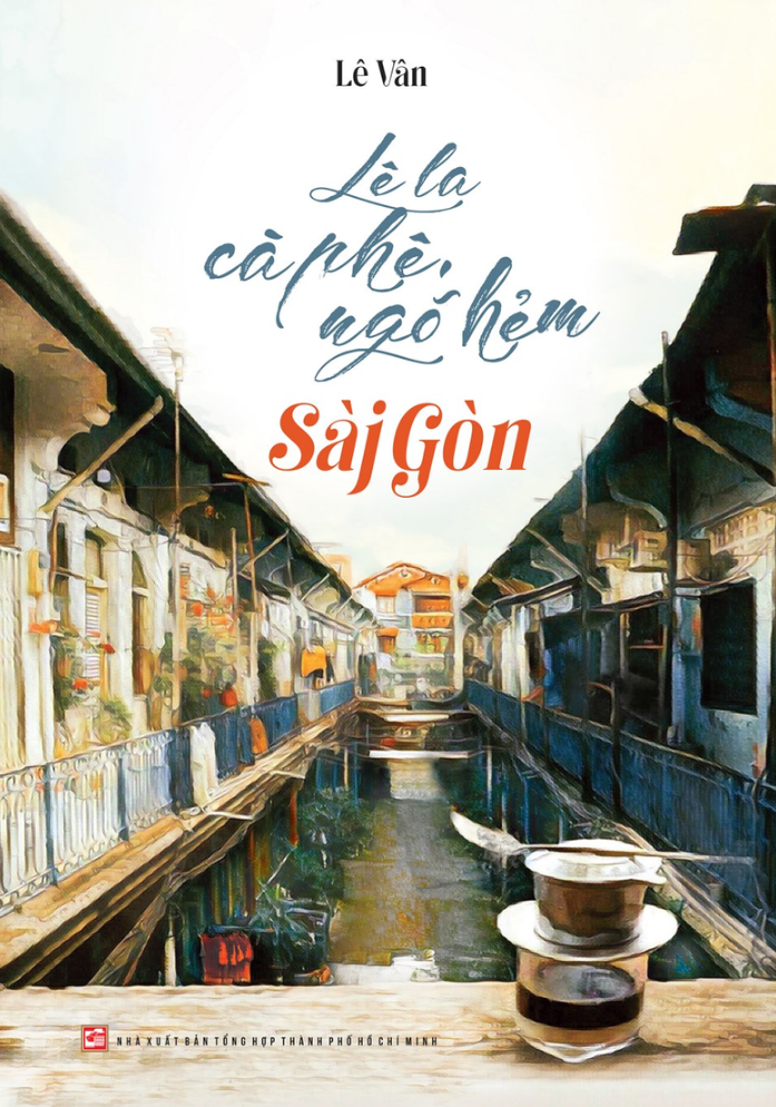 lê la cà phê, ngõ hẻm sài gòn - Ảnh 2