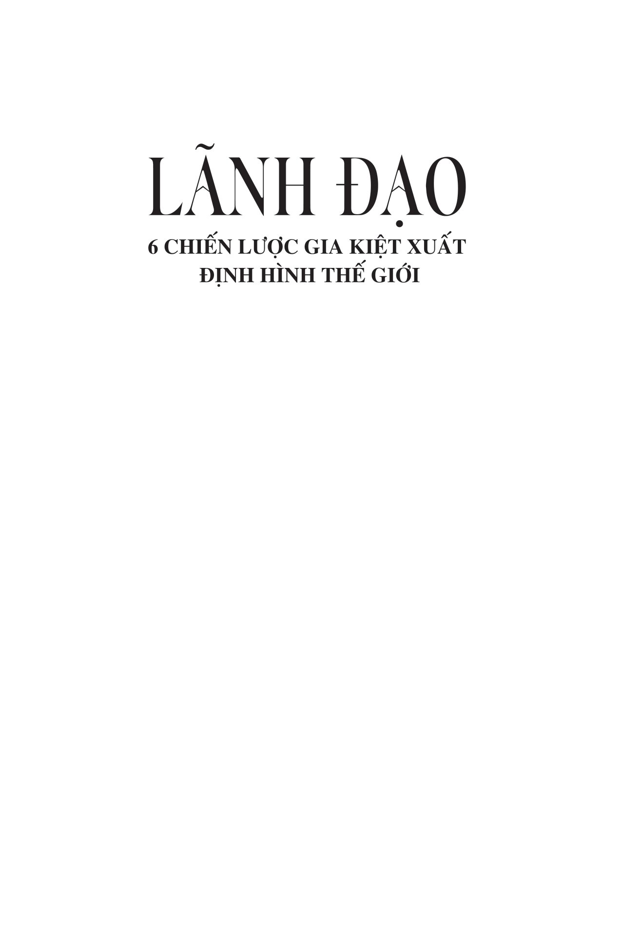 leadership - lãnh đạo - 6 chiến lược gia kiệt xuất định hình thế giới - bìa cứng - Ảnh 3