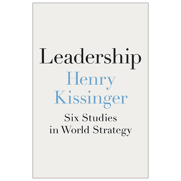 Leadership - Six Studies In World Strategy