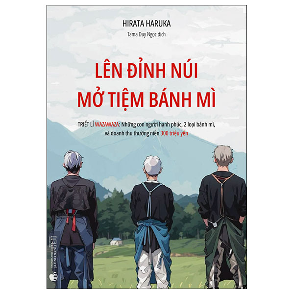 Lên Đỉnh Núi Mở Tiệm Bánh Mì - Triết Lí Wazawaza - Những Con Người Hạnh Phúc, 2 Loại Bánh Mì, Và Doanh Thu Thường Niên 300 Triệu Yên