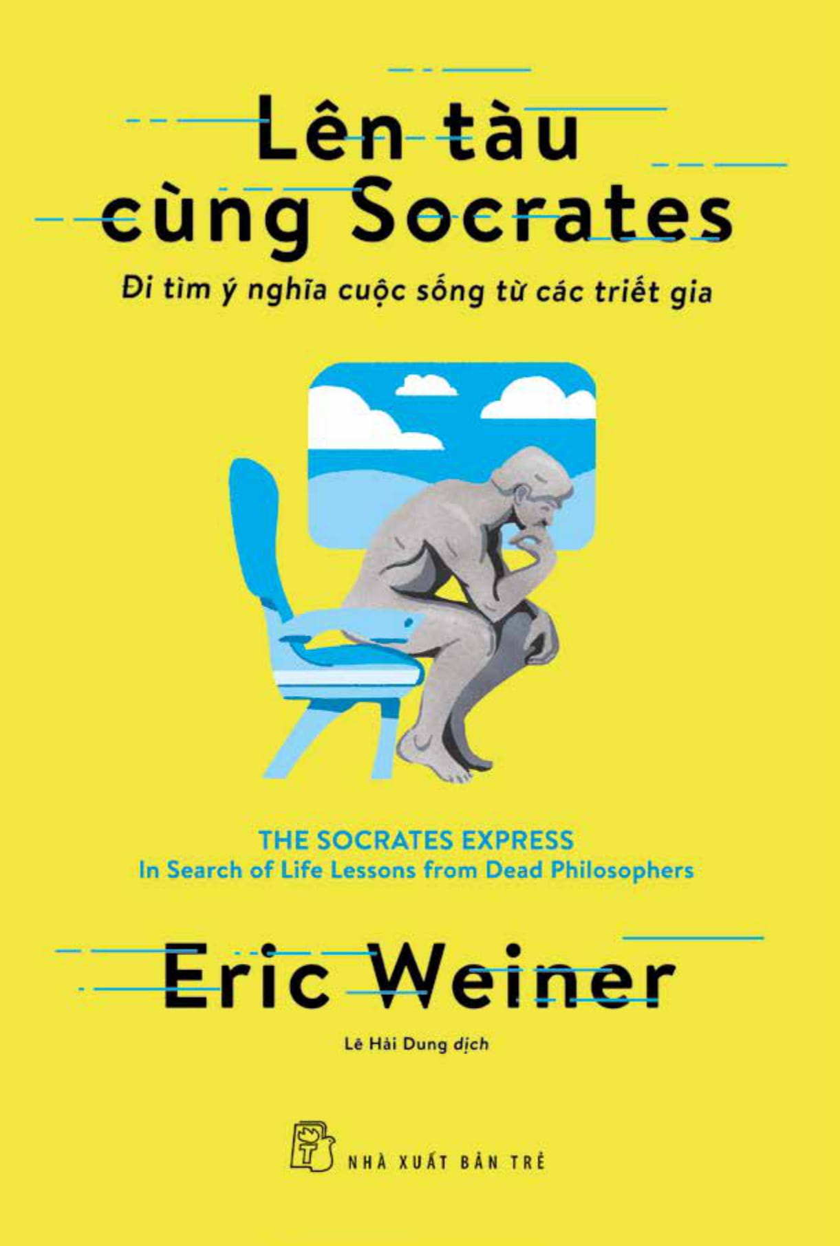lên tàu cùng socrates: đi tìm ý nghĩa cuộc sống từ các triết gia - Ảnh 2