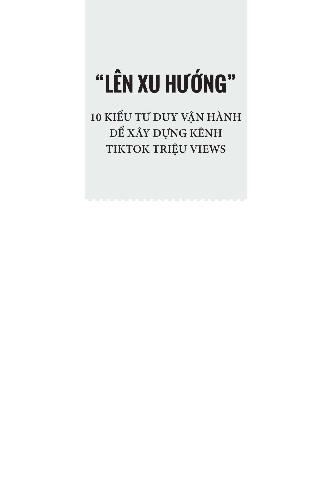 "lên xu hướng" - 10 kiểu tư duy vận hành để xây dựng kênh tiktok triệu views - Ảnh 2