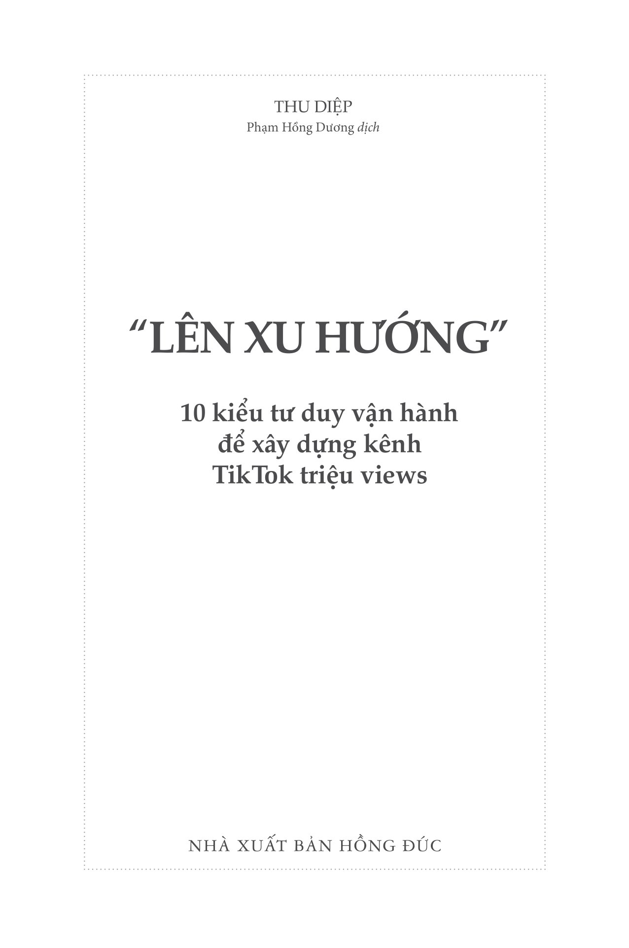 "lên xu hướng" - 10 kiểu tư duy vận hành để xây dựng kênh tiktok triệu views - Ảnh 4