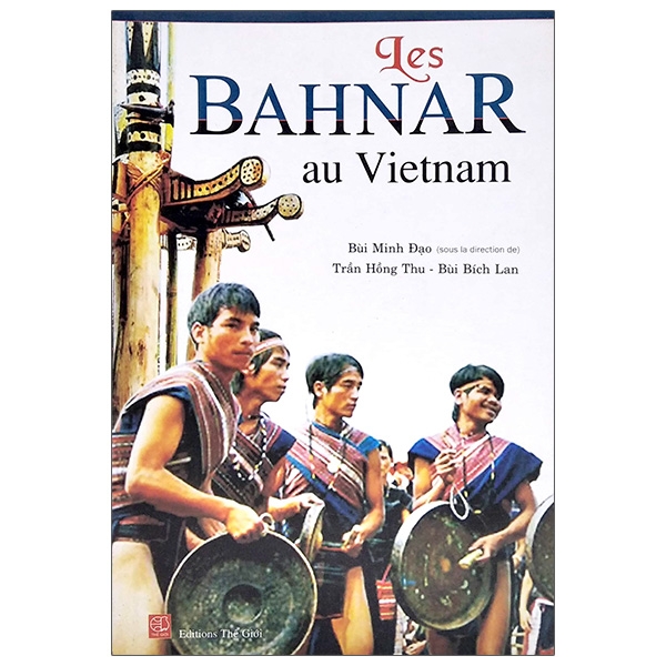 Les Bahnar Au Vietnam - Dan Toc Bahnar O Viet Nam