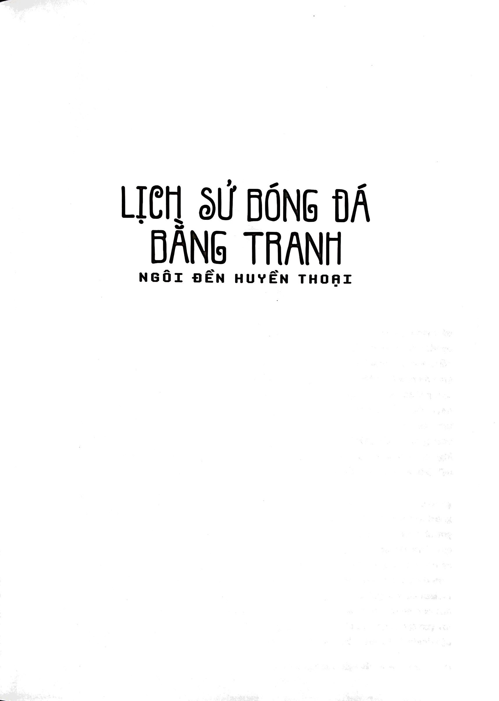 lịch sử bóng đá bằng tranh - ngôi đền huyền thoại - Ảnh 7