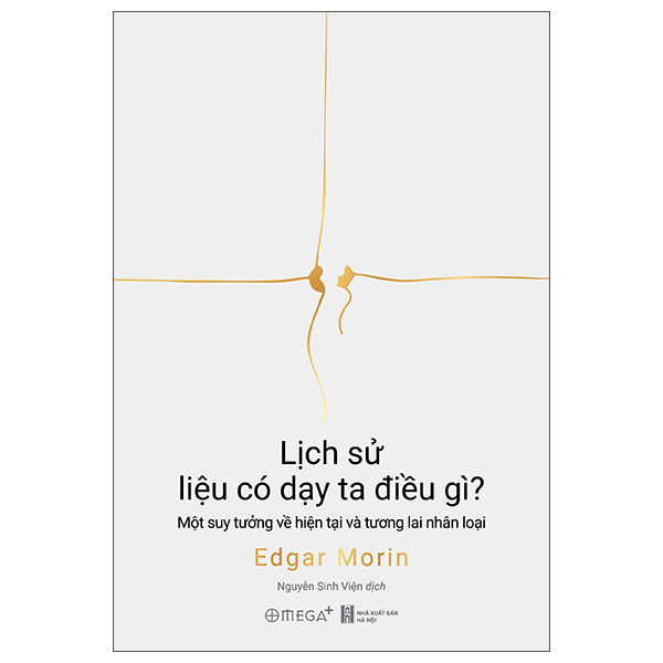 Lịch Sử Liệu Có Dạy Ta Điều Gì? - Một Suy Tưởng Về Hiện Tại Và Tương Lai Nhân Loại
