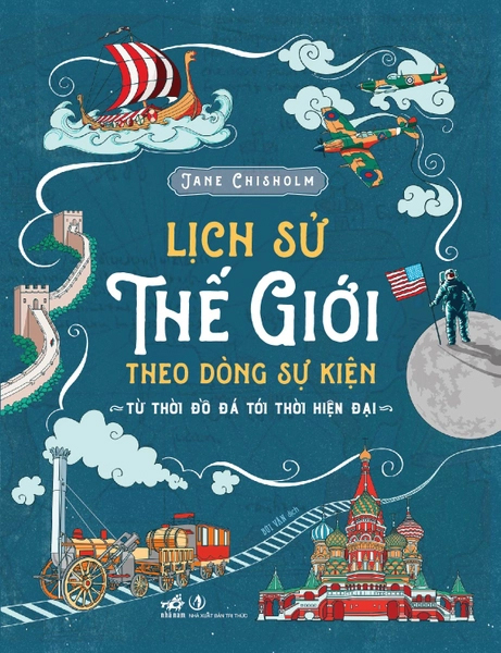 Lịch Sử Thế Giới Theo Dòng Sự Kiện - Từ Thời Đồ Đá Tới Thời Hiện Đại - Bìa Cứng (Tái Bản 2026) - Ảnh 2
