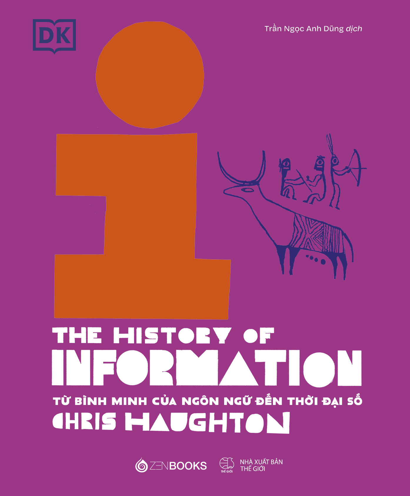 Lich Su Thong Tin - The History Of Information - Tu Binh Minh Cua Ngon Ngu Den Thoi Dai So - Bia Cung - Ảnh 2