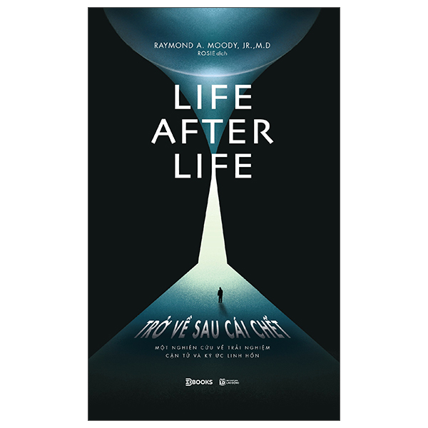 Life After Life - Trở Về Sau Cái Chết - Một Nghiên Cứu Về Trải Nghiệm Cận Tử Và Ký Ức Linh Hồn