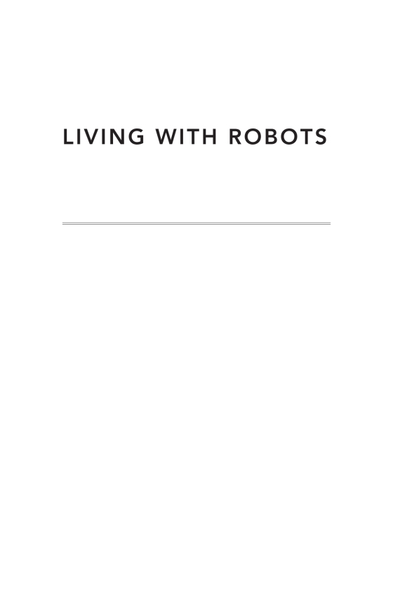 living with robots: what every anxious human needs to know - Ảnh 3